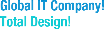 Global IT Company! Total Design!